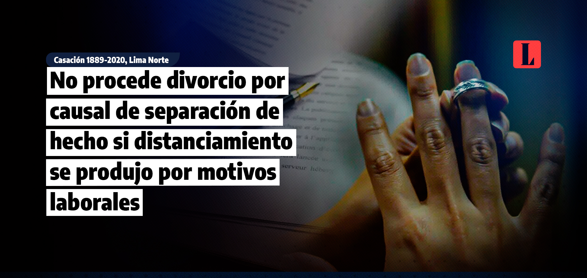 No procede divorcio por causal de separación de hecho si distanciamiento se produjo por motivos laborales