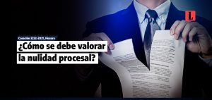 Cómo se debe valorar la nulidad procesal