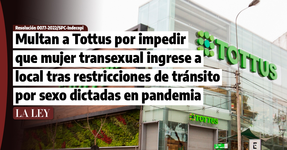 Tottus discriminó a mujer transexual al impedir su ingreso a local por «restricciones de tránsito» por sexo dictadas en pandemia