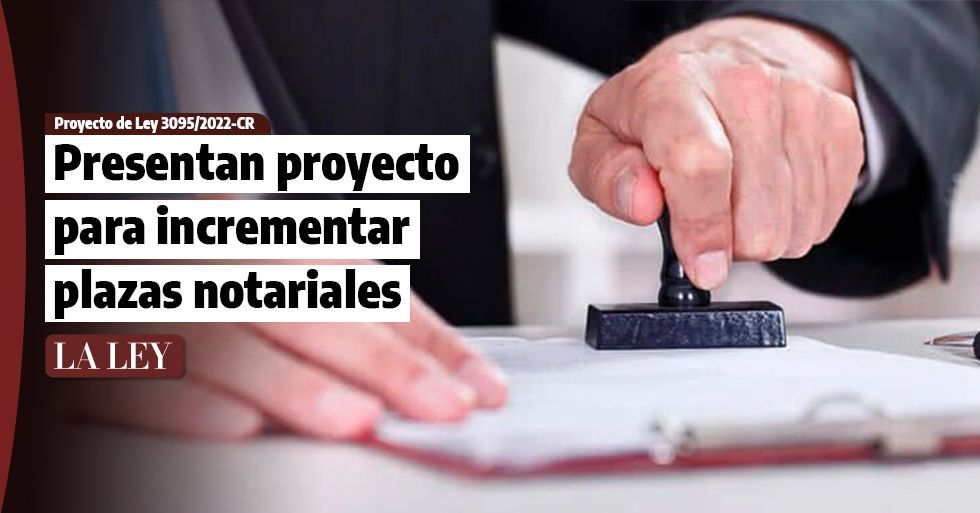 Presentan proyecto para incrementar plazas notariales en el país