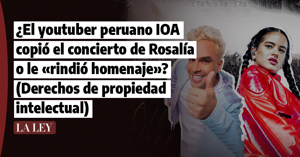 ¿El youtuber peruano IOA copió el concierto de Rosalía o le «rindió un homenaje»? (Motomami y los derechos de propiedad intelectual)