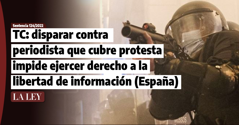 TC: disparar contra periodista que cubre protesta impide ejercer el derecho a la libertad de información (España)