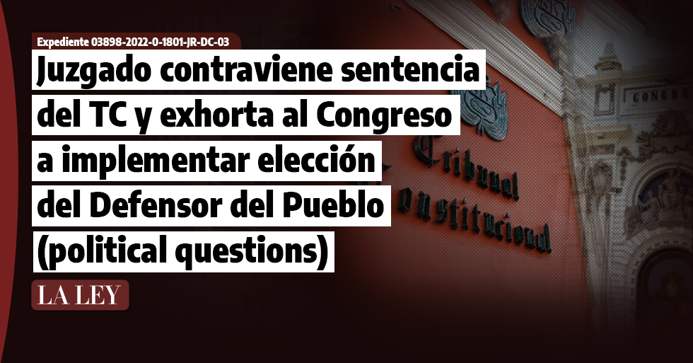 Juzgado contraviene sentencia del TC y exhorta al Congreso a implementar elección del Defensor del Pueblo