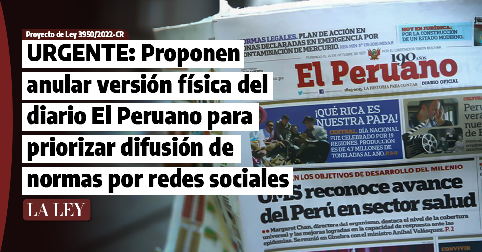 URGENTE: Proponen anular versión física del diario El Peruano para priorizar difusión de normas por redes sociales y página web