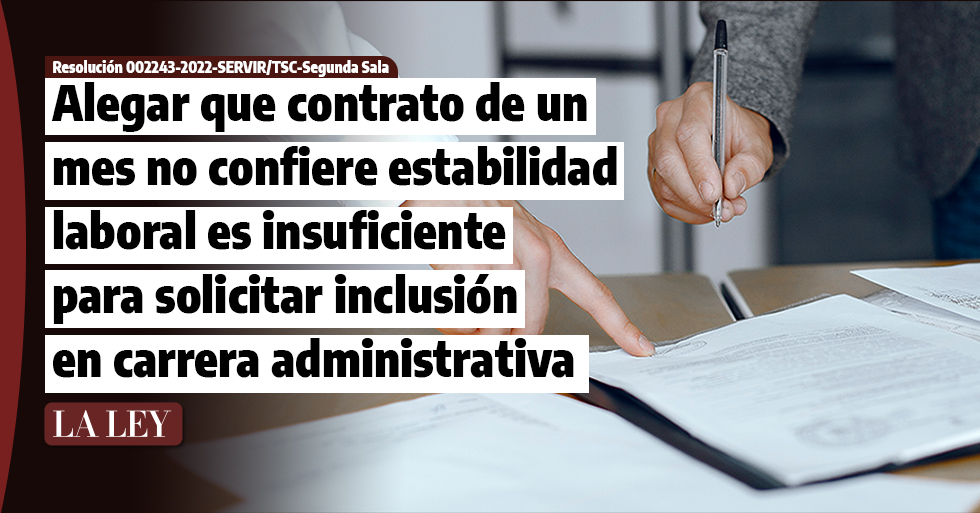 Alegar que «contrato de un mes» no confiere estabilidad laboral es insuficiente para solicitar inclusión en carrera administrativa