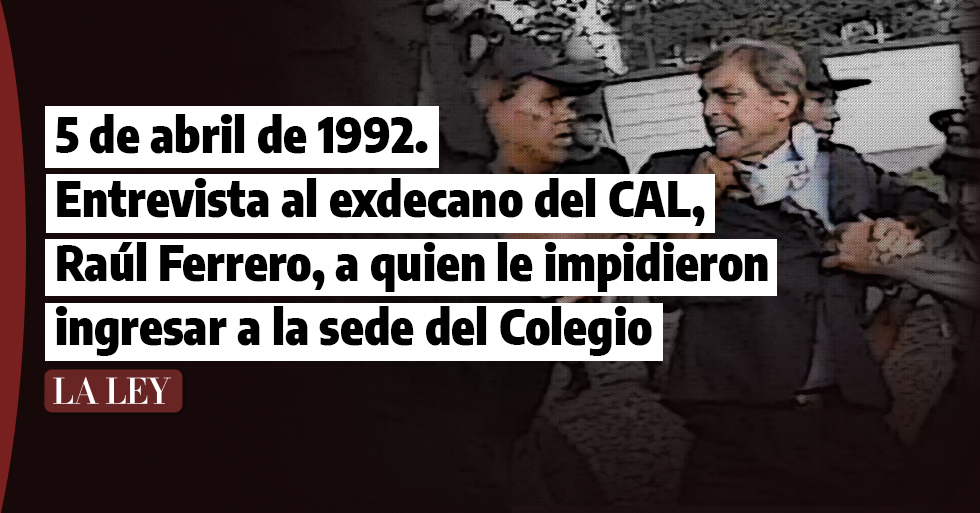 Entrevista al exdecano del CAL y símbolo de resistencia, Raúl Ferrero, a quien le impidieron ingresar a la sede del Colegio