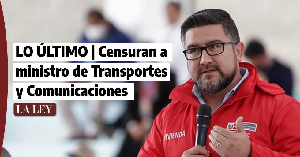 LO ÚLTIMO | Censuran a Geiner Alvarado, ministro de Transportes y Comunicaciones