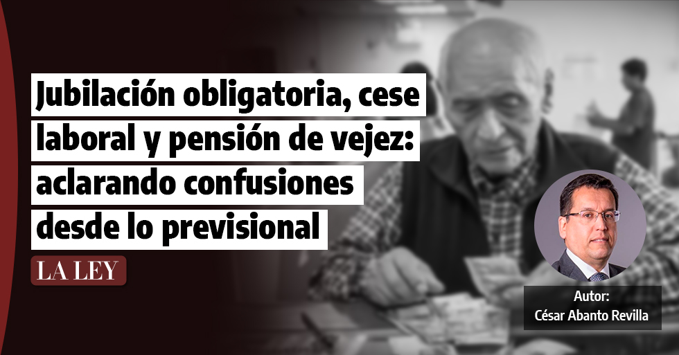 Jubilación obligatoria, cese laboral y pensión de vejez: aclarando confusiones desde lo previsional