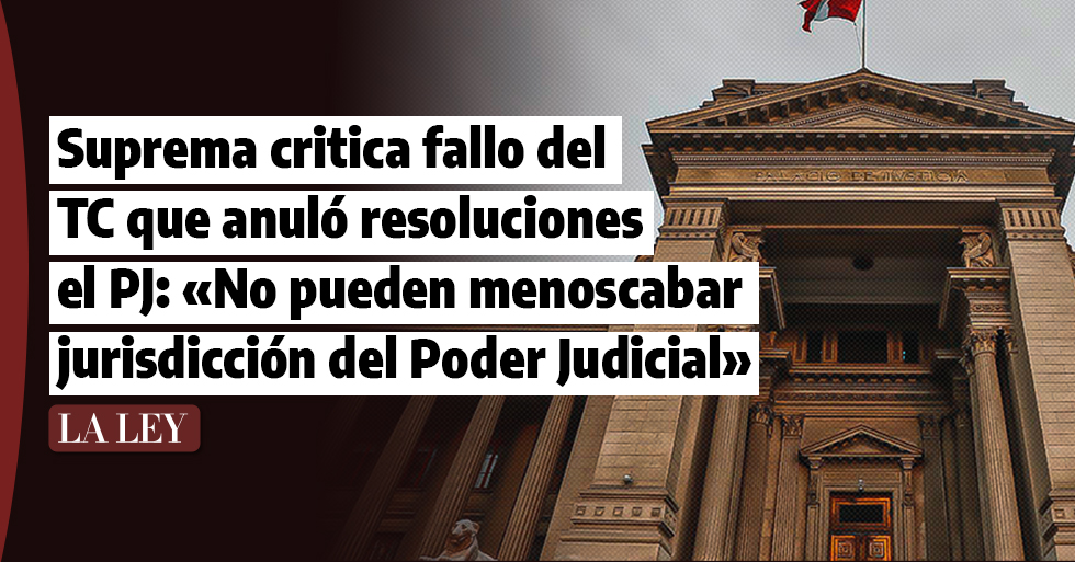 Suprema critica fallo del TC que anuló resoluciones el PJ:   «No pueden menoscabar jurisdicción del Poder Judicial»