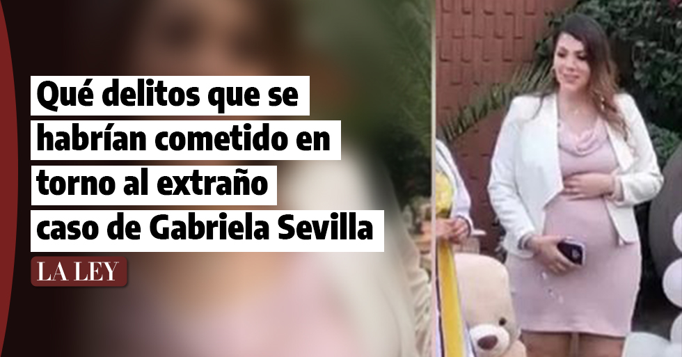 Qué delitos se habrían cometido en torno al extraño caso de Gabriela Sevilla