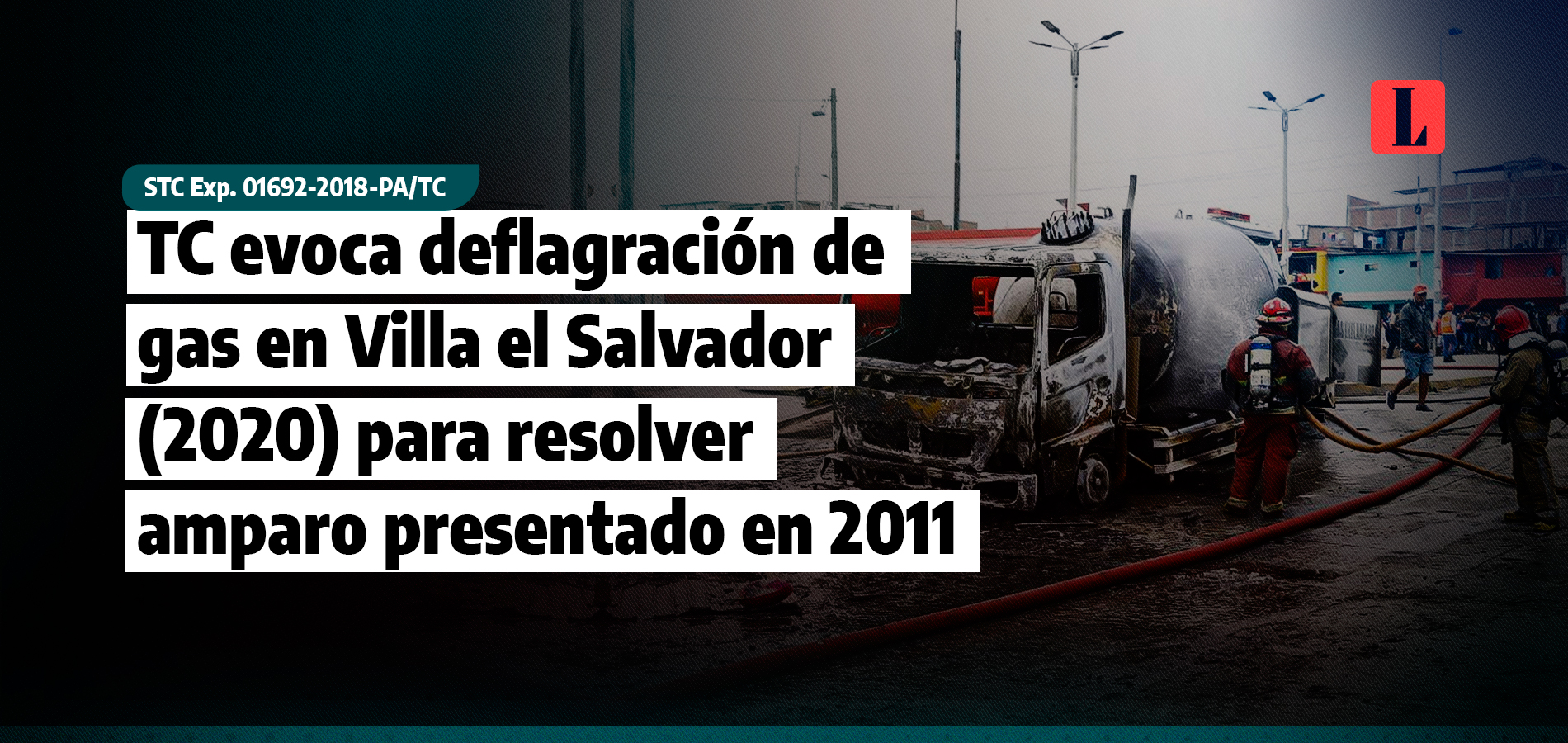 TC evoca deflagracion de gas en Villa el Salvador 2020 para resolver amparo presentado en 2011 laley.pe
