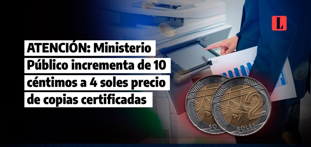 ATENCION Ministerio Publico incrementa de 10 centimos a 4 soles precio de copias certificadas laley.pe