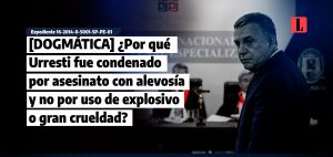 DOGMATICA Por que Urresti fue condenado por asesinato con alevosia y no por uso de explosivo o gran crueldad laley.pe