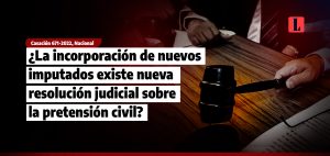 La incorporacion de nuevos imputados existe nueva resolucion judicial sobre la pretension civil laley.pe