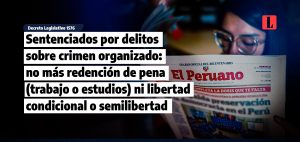 Sentenciados por delitos sobre crimen organizado no mas redencion de pena trabajo o estudios ni libertad condicional o semilibertad laley.pe