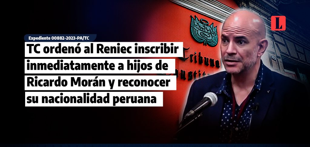 TC ordeno al Reniec inscribir inmediatamente a hijos de Ricardo Moran y reconocer su nacionalidad peruana laley.pe