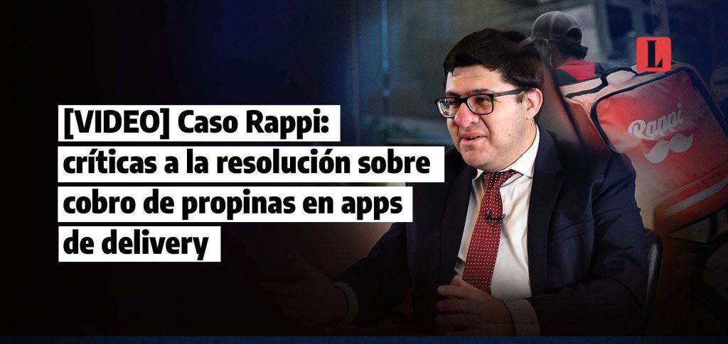 VIDEO Caso Rappi criticas a la resolucion sobre cobro de propinas en apps de delivery laley.pe