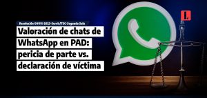 Valoracion de chats de WhatsApp en PAD pericia de parte vs declaracion de victima laley.pe