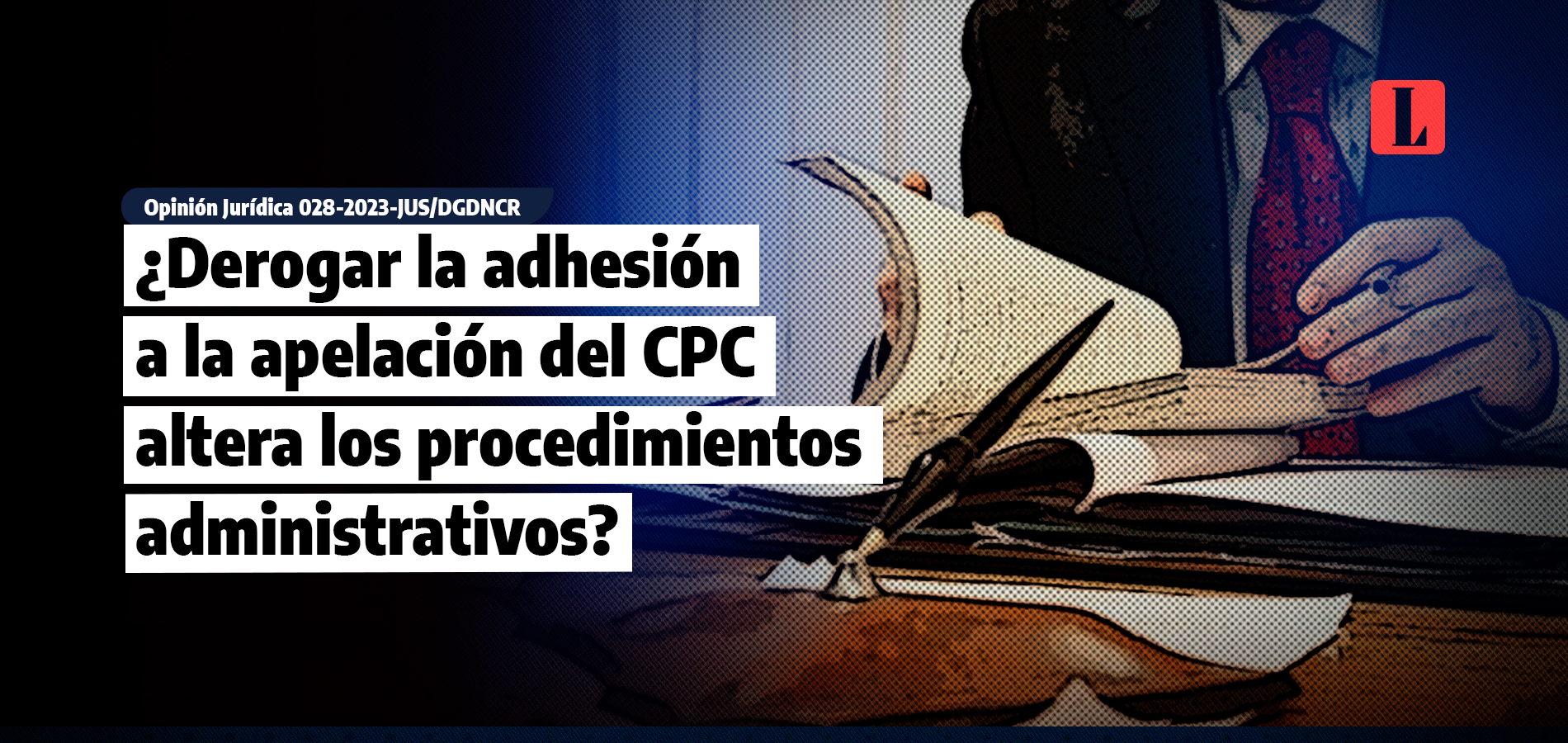 ¿Derogar la adhesión a la apelación del CPC altera los procedimientos administrativos?