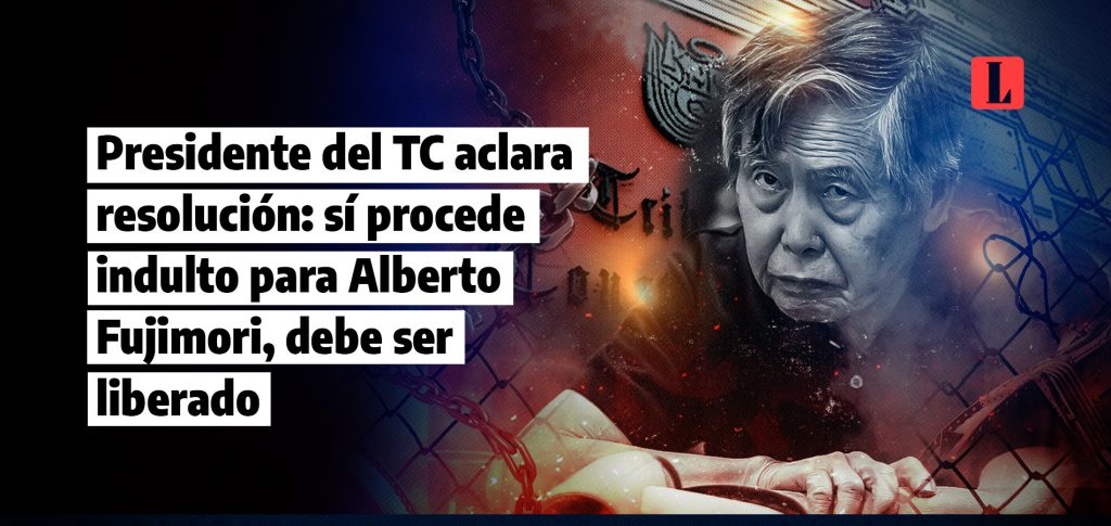 Presidente del TC aclara resolucion si procede indulto para Alberto Fujimori debe ser liberado laley.pe