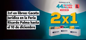 2x1 en libros Gaceta Jurídica en la Feria Ricardo Palma hasta el 10 de diciembre-laley.pe