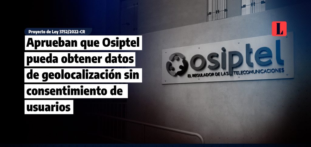 Aprueban que Osiptel pueda obtener datos de geolocalizacion sin consentimiento de usuarios laley.pe