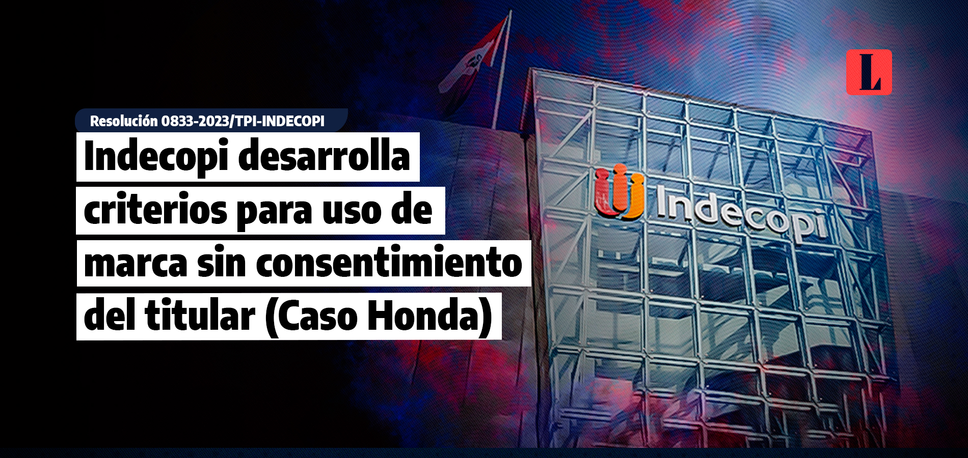 Indecopi desarrolla criterios para uso de marca sin consentimiento del titular (caso Honda)