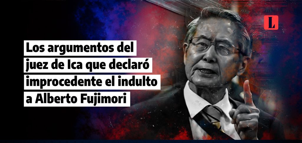 Los argumentos del juez de Ica que declaro improcedente el indulto a Alberto Fujimori laley.pe