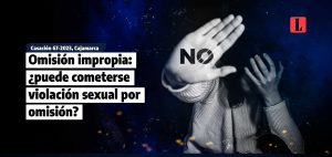 Omision impropia puede cometerse violacion sexual por omision laley.pe