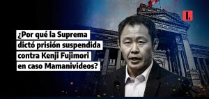 Por que la Suprema dicto prision suspendida contra Kenji Fujimori en caso Mamanivideos laley.pe