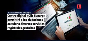 Centro digital Clic Sunarp permitira a los ciudadanos acceder a diversos servicios registrales gratuitos laley.pe