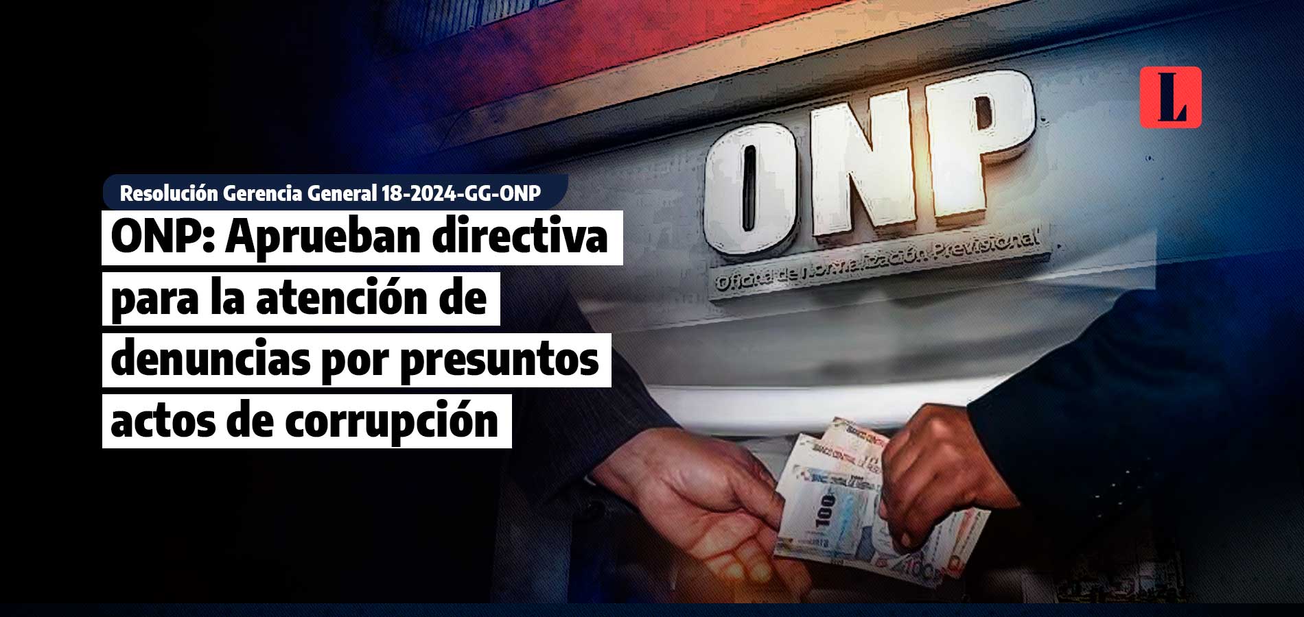 ONP: Aprueban directiva para la atención de denuncias por presuntos actos de corrupción
