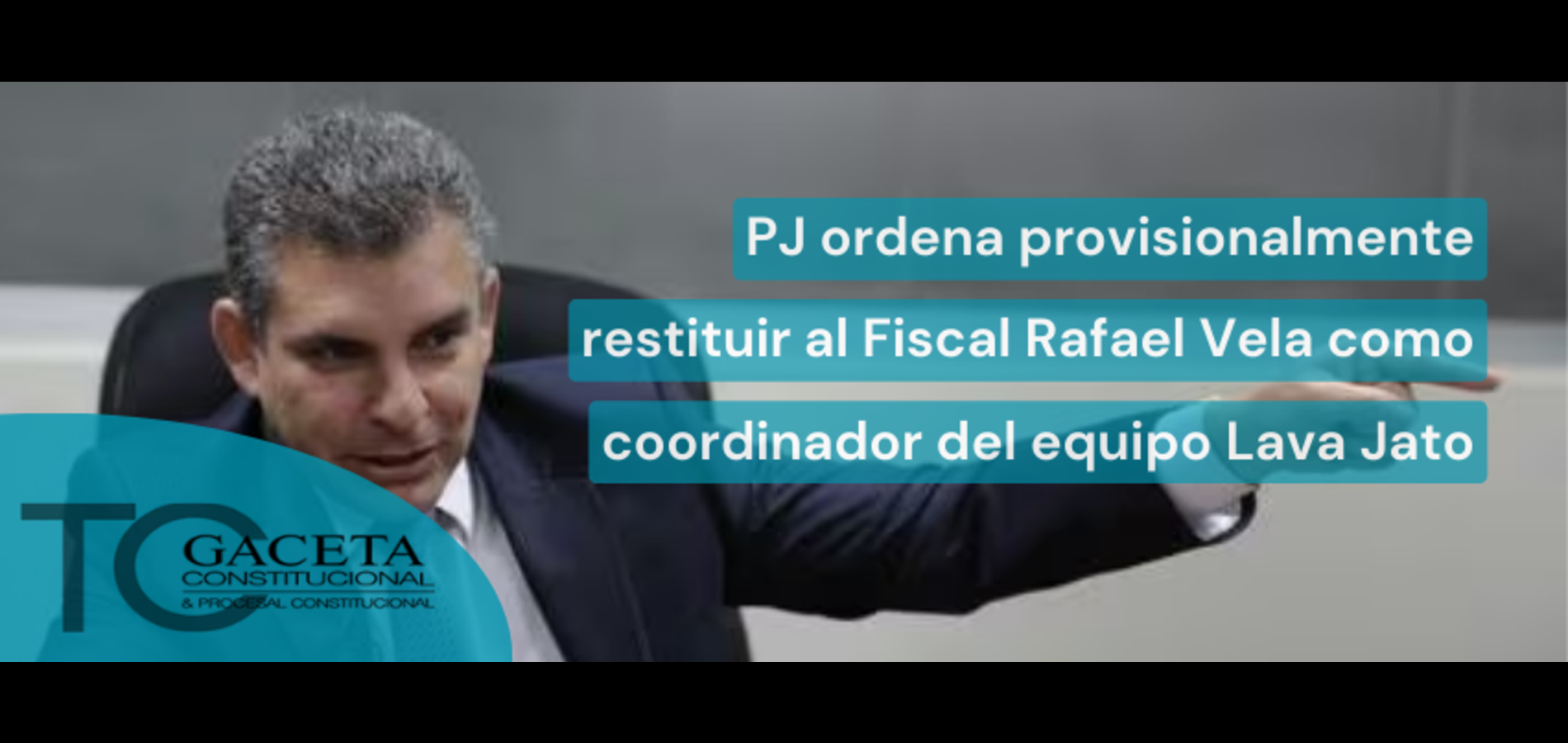PJ ordena provisionalmente restituir al fiscal Rafael Vela como coordinador del equipo Lava Jato